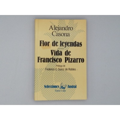 FLOR DE LEYENDAS . VIDA DE FRANCISCO PIZARRO. ALEJANDRO CASONA.