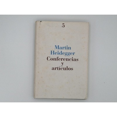 CONFERENCIAS Y ARTÍCULOS. MARTIN HEIDEGGER
