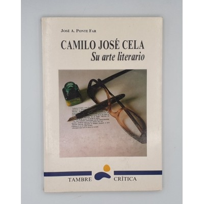 CAMILO JOSÉ CELA, SU ARTE LITERARIO. José A. Ponte Far
