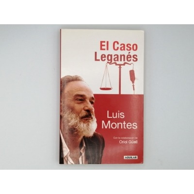 EL CASO LEGANÉS. Luis Montes